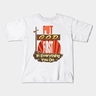 Put God First in Everything you do v2 Kids T-Shirt